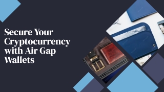 Secure Your Cryptocurrency with Air Gap Wallets