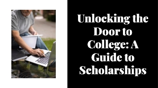 Unlocking the Door to College: A Guide to Scholarships