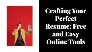 Crafting Your Perfect Resume: Free and Easy Online Tools