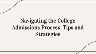 Navigating the College Admissions Process: Tips and Strategies