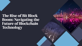 The Rise of Bit Block Boom: Navigating the Future of Blockchain Technology