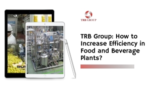 TRB Group: How to Increase Efficiency in Food and Beverage Plants?