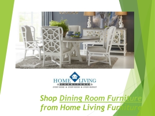 Shop Dining Room Furniture from Home Living Furniture