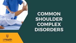 Common Shoulder Complex Disorders