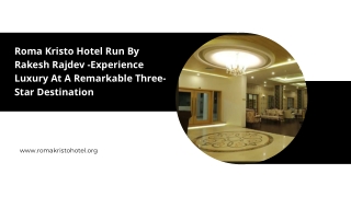 Roma Kristo Hotel Run By Rakesh Rajdev -Experience Luxury At A Remarkable Three-Star Destination