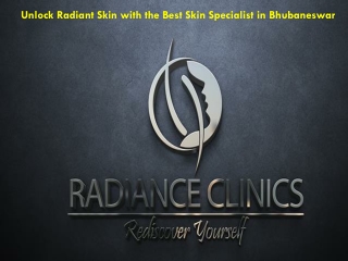 Unlock Radiant Skin with the Best Skin Specialist in Bhubaneswar