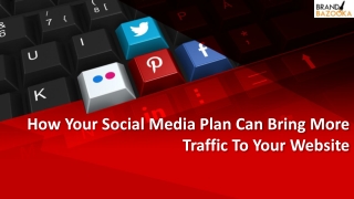 How Your Social Media Plan Can Bring More Traffic To Your Website -
