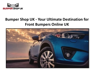 Bumper Shop UK - Your Ultimate Destination for Front Bumpers Online UK