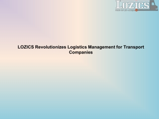 LOZICS Revolutionizes Logistics Management for Transport Companies