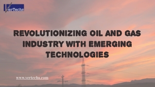 Revolutionizing Oil And Gas Industry With Emerging Technologies