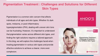 Pigmentation Treatment _ Challenges and Solutions for Different Skin Types