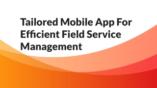 Tailored Mobile App For Efficient Field Service Management