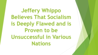 Jeffery Whippo Believes That Socialism is Deeply Flawed and is Proven to be Unsuccessful in Various Nations