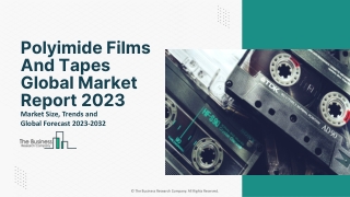 Polyimide Films and Tapes Global Market Report 2023