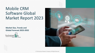 Mobile CRM Software Market Analysis, Outlook, Overview And Key Trends 2023-2032