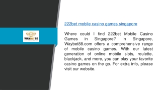 222bet Mobile Casino Games Singapore Waybet88.com