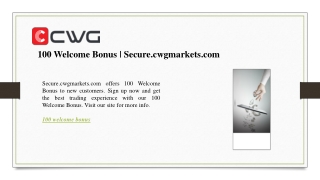 100 Welcome Bonus  Secure.cwgmarkets.com