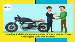 Avoiding Pitfalls_ Common Mistakes to Watch Out for When Exchanging Your Two-Wheeler