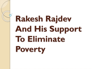 Rakesh Rajdev And His Support To Eliminate Poverty