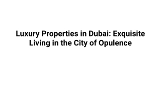 Luxury Properties in Dubai_ Exquisite Living in the City of Opulence