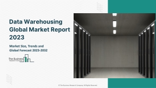 Data Warehousing Market - Growth, Strategy Analysis, And Forecast 2032