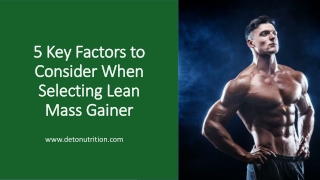 5 Key Factors to Consider When Selecting Lean Mass Gainer | Detonutrition