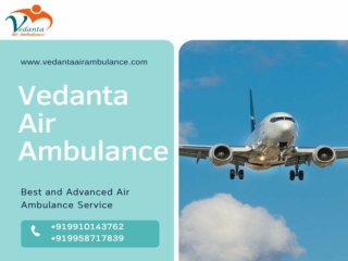 Book Vedanta Air Ambulance from Patna with Fabulous Medical Facility