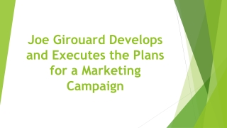 Joe Girouard Develops and Executes the Plans for a Marketing Campaign