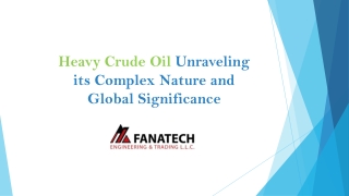 Heavy Crude Oil Unraveling its Complex Nature and Global Significance