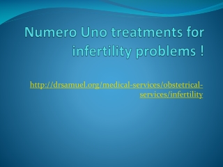 Numero Uno treatments for infertility problems !