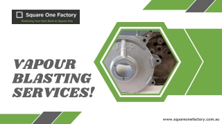 Square One factory - Vapor Blasting Service