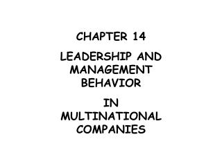 CHAPTER 14 LEADERSHIP AND MANAGEMENT BEHAVIOR IN MULTINATIONAL COMPANIES