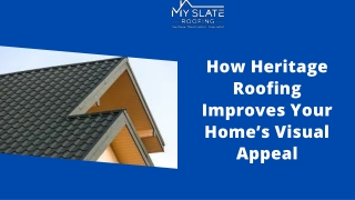 How Heritage Roofing Improves Your Home’s Visual Appeal Presentation