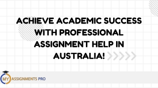 Achieve Academic Success with Professional Assignment Help in Australia! PPT