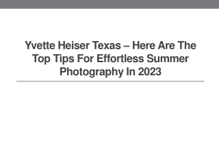 Yvette Heiser Texas – Here Are The Top Tips for Effortless Summer Photography in 2023