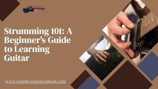 Strumming 101: A beginner's Guide To Learning Guitar