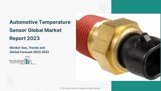 Automotive Temperature Sensor Market 2023: By Trends, Growth And Forecast 2032