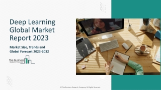 Deep Learning Market Top Segments, Market Growth And Production Analysis 2023