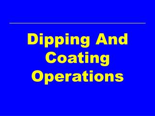 Dipping And Coating Operations