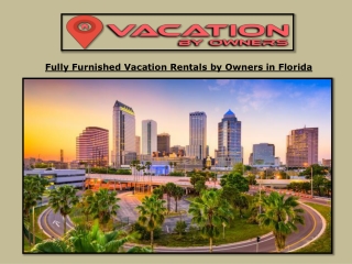 Fully Furnished Vacation Rentals by Owners in Florida