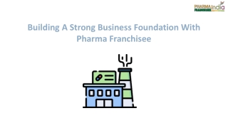 Building A Strong Business Foundation With Pharma Franchisee