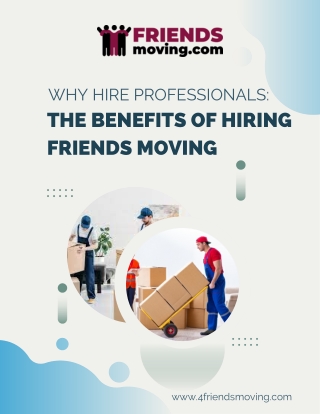 Why Hire Professionals The Benefits of Hiring Friends Moving