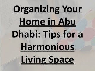 Organizing Your Home in Abu Dhabi: Tips for a Harmonious Living Space