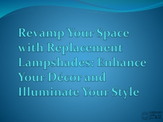 Revamp Your Space with Replacement Lampshades - Enhance Your Décor and Illuminate Your Style