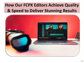 How Our FCPX Editors Achieve Quality & Speed to Deliver Stunning Results