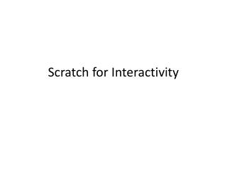 Scratch for Interactivity