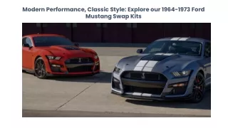 Modern Performance, Classic Style Explore our 1964-1973 Ford Mustang Swap Kits