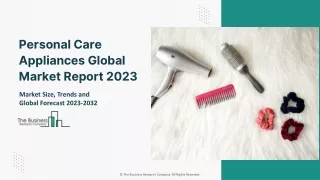 Personal Care Appliances Market Report 2023 - 2032