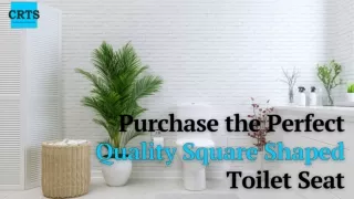 Purchase the Perfect Quality Square Shaped Toilet Seat
