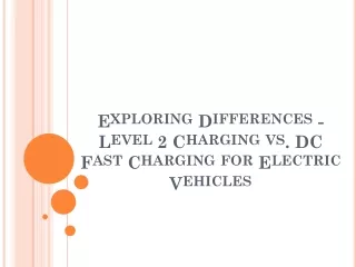 Exploring Differences - Level 2 Charging vs DC Fast Charging for Electric Vehicles